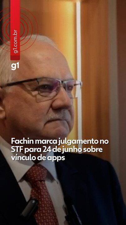 Fachin schedules STF judgment for June 24th regarding the link of apps